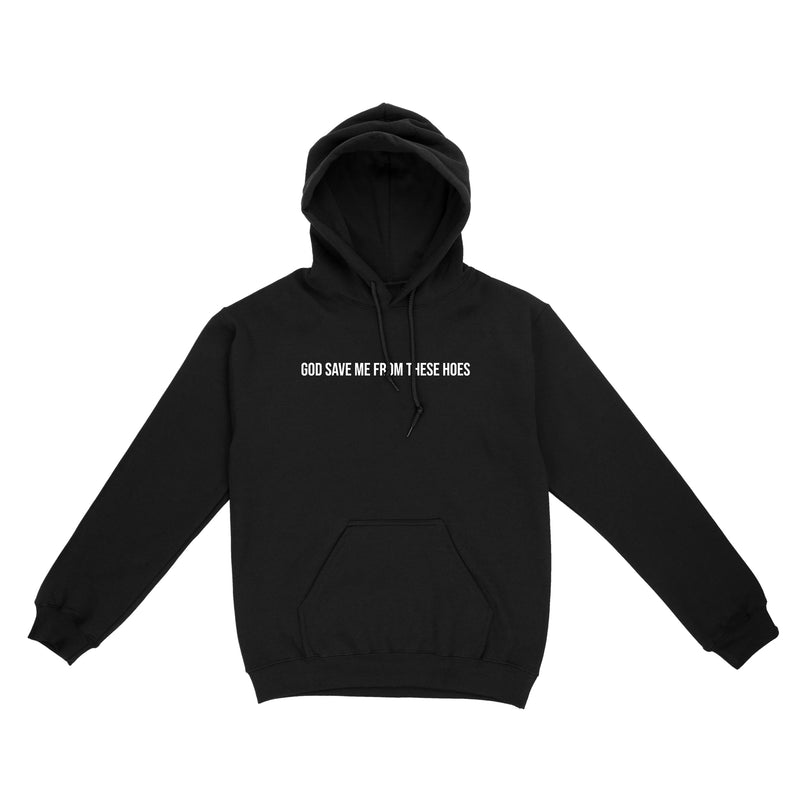 God Save Me From These Hoes Hoodie